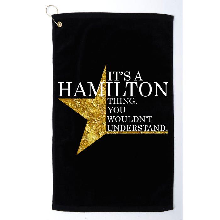 It's A Hamilton Thing You Wouldn't Understand Alexander A Ham Golf Towel