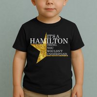 It's A Hamilton Thing You Wouldn't Understand Alexander A Ham Toddler T-Shirt