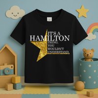 It's A Hamilton Thing You Wouldn't Understand Alexander A Ham Toddler T-Shirt