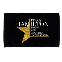 It's A Hamilton Thing You Wouldn't Understand Alexander A Ham Microfiber Hand Towel