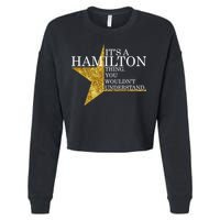 It's A Hamilton Thing You Wouldn't Understand Alexander A Ham Cropped Pullover Crew