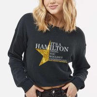 It's A Hamilton Thing You Wouldn't Understand Alexander A Ham Cropped Pullover Crew