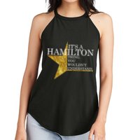 It's A Hamilton Thing You Wouldn't Understand Alexander A Ham Women's Perfect Tri Rocker Tank