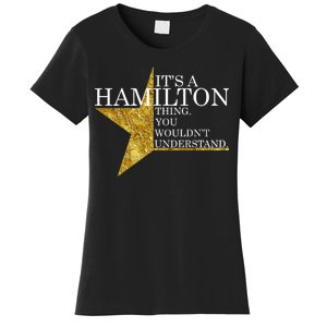 It's A Hamilton Thing You Wouldn't Understand Alexander A Ham Women's T-Shirt