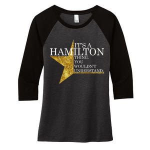 It's A Hamilton Thing You Wouldn't Understand Alexander A Ham Women's Tri-Blend 3/4-Sleeve Raglan Shirt