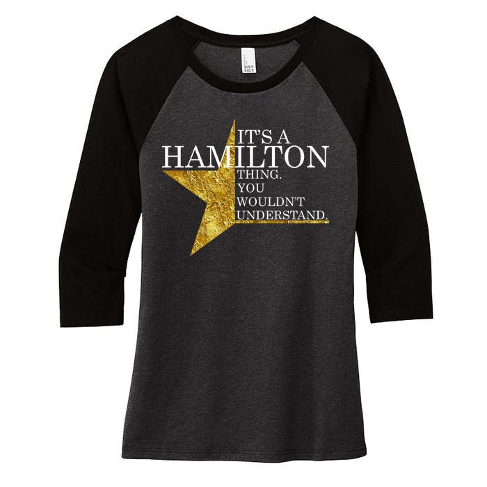 It's A Hamilton Thing You Wouldn't Understand Alexander A Ham Women's Tri-Blend 3/4-Sleeve Raglan Shirt