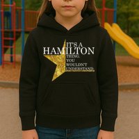 It's A Hamilton Thing You Wouldn't Understand Alexander A Ham Kids Hoodie