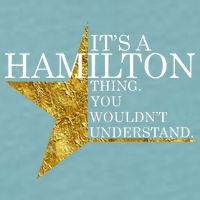 It's A Hamilton Thing You Wouldn't Understand Alexander A Ham Sueded Cloud Jersey T-Shirt