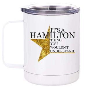 It's A Hamilton Thing You Wouldn't Understand Alexander A Ham 12 oz Stainless Steel Tumbler Cup