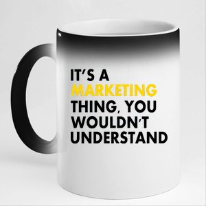 It's A Marketing Thing You Wouldn't Understand 11oz Black Color Changing Mug