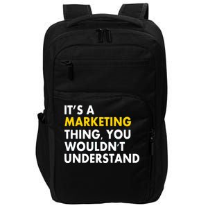 It's A Marketing Thing You Wouldn't Understand Impact Tech Backpack