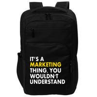 It's A Marketing Thing You Wouldn't Understand Impact Tech Backpack