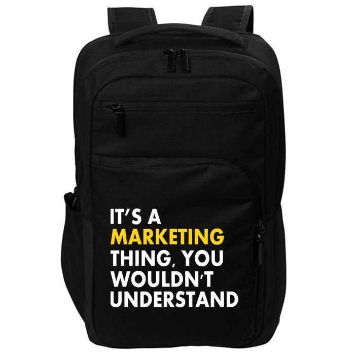 It's A Marketing Thing You Wouldn't Understand Impact Tech Backpack
