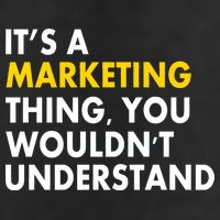 It's A Marketing Thing You Wouldn't Understand Tumbler