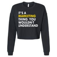 It's A Marketing Thing You Wouldn't Understand Cropped Pullover Crew