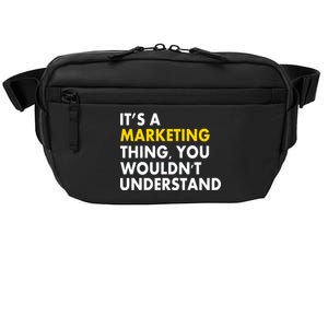 It's A Marketing Thing You Wouldn't Understand Crossbody Pack