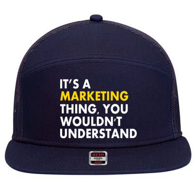 It's A Marketing Thing You Wouldn't Understand 7 Panel Mesh Trucker Snapback Hat