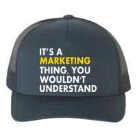 It's A Marketing Thing You Wouldn't Understand Yupoong Adult 5-Panel Trucker Hat