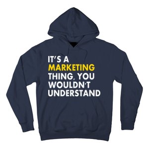 It's A Marketing Thing You Wouldn't Understand Hoodie