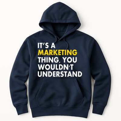 It's A Marketing Thing You Wouldn't Understand Hoodie