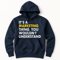 It's A Marketing Thing You Wouldn't Understand Hoodie