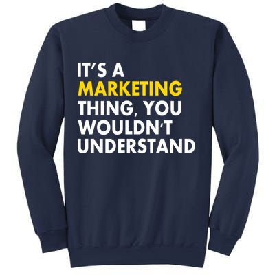 It's A Marketing Thing You Wouldn't Understand Sweatshirt