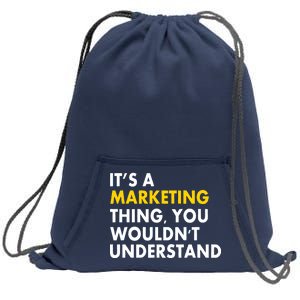 It's A Marketing Thing You Wouldn't Understand Sweatshirt Cinch Pack Bag