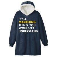 It's A Marketing Thing You Wouldn't Understand Hooded Wearable Blanket