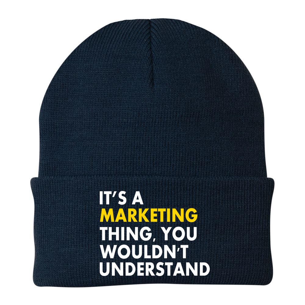 It's A Marketing Thing You Wouldn't Understand Beanie