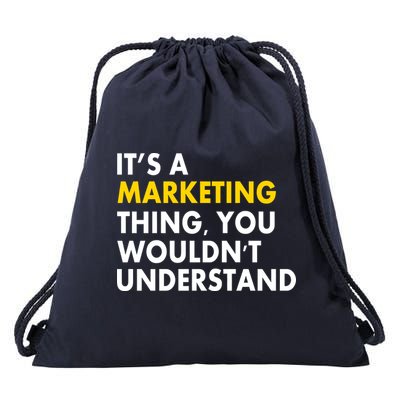 It's A Marketing Thing You Wouldn't Understand Drawstring Bag