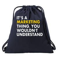 It's A Marketing Thing You Wouldn't Understand Drawstring Bag