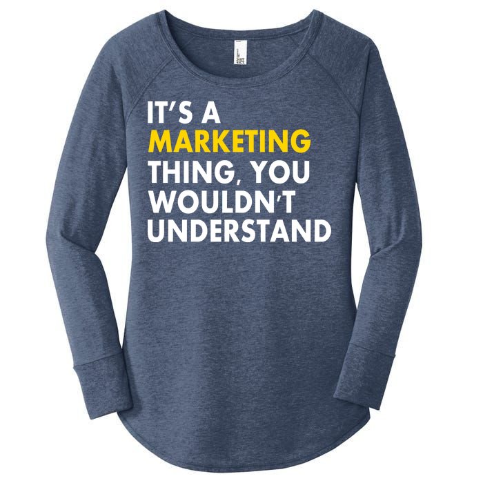 It's A Marketing Thing You Wouldn't Understand Women's Perfect Tri Tunic Long Sleeve Shirt