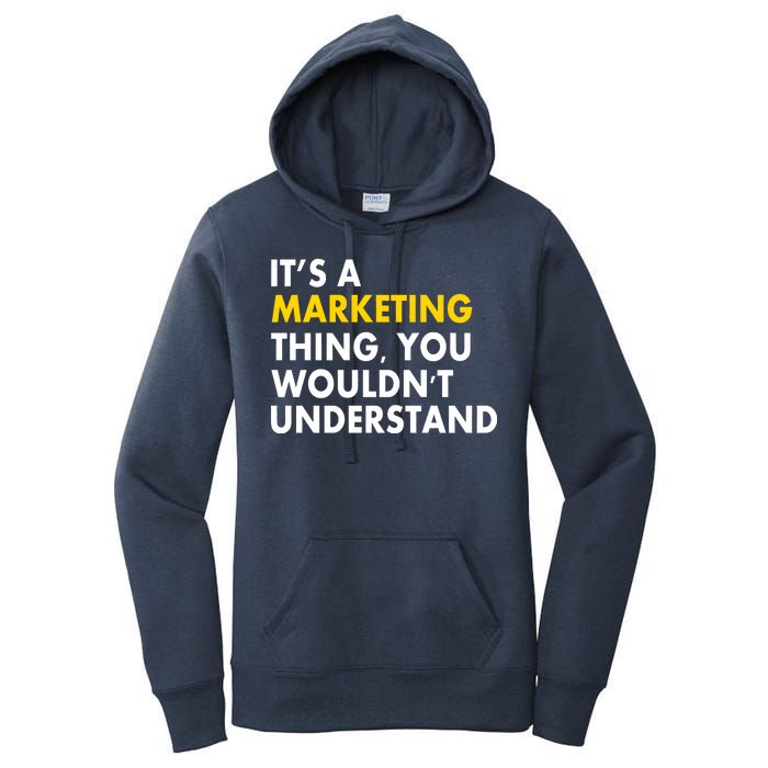 It's A Marketing Thing You Wouldn't Understand Women's Pullover Hoodie