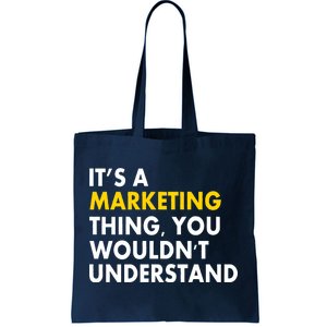 It's A Marketing Thing You Wouldn't Understand Tote Bag