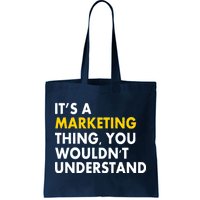 It's A Marketing Thing You Wouldn't Understand Tote Bag