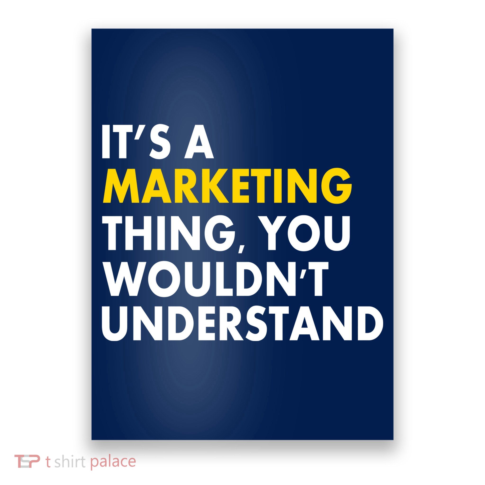 It's A Marketing Thing You Wouldn't Understand Poster