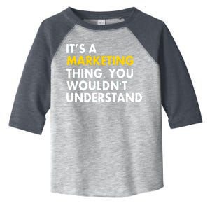 It's A Marketing Thing You Wouldn't Understand Toddler Fine Jersey T-Shirt