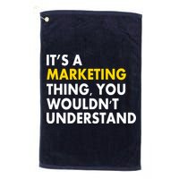 It's A Marketing Thing You Wouldn't Understand Golf Towel