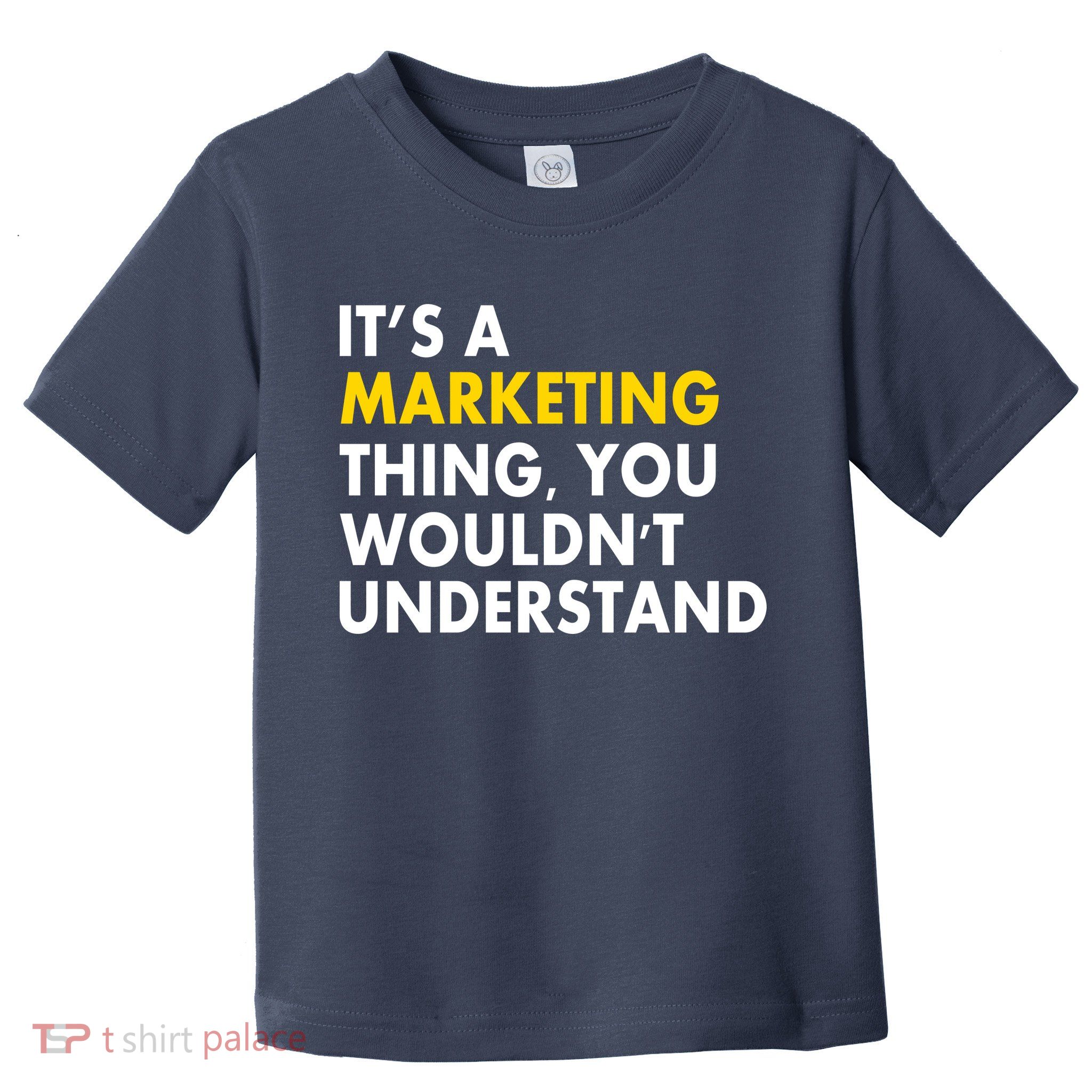 It's A Marketing Thing You Wouldn't Understand Toddler T-Shirt