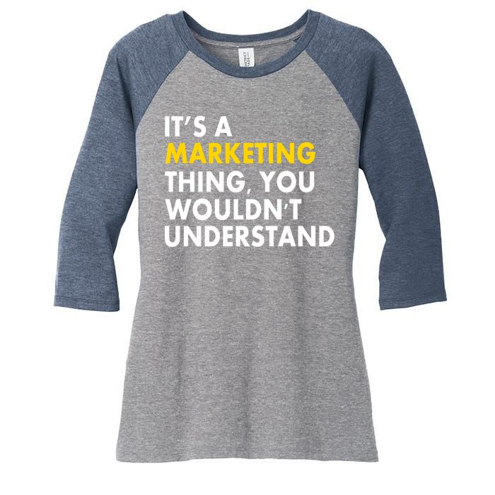 It's A Marketing Thing You Wouldn't Understand Women's Tri-Blend 3/4-Sleeve Raglan Shirt