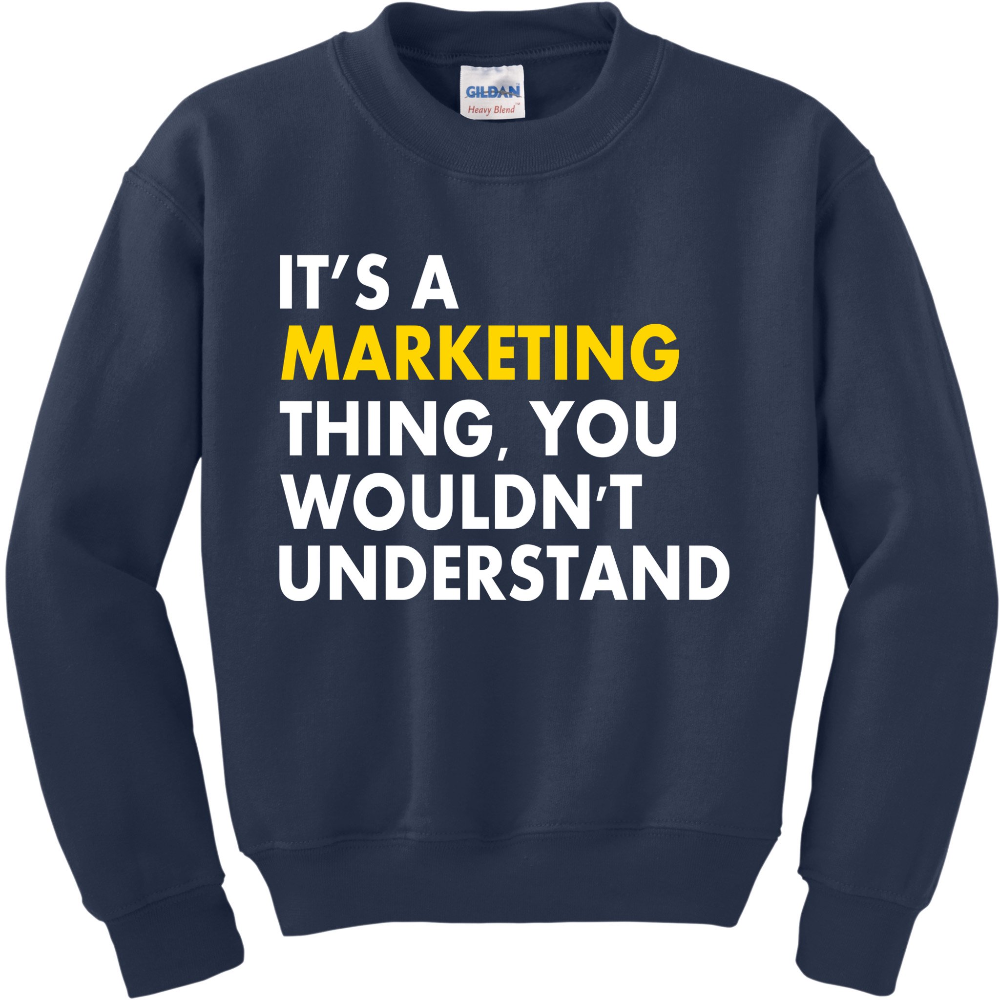 It's A Marketing Thing You Wouldn't Understand Kids Sweatshirt