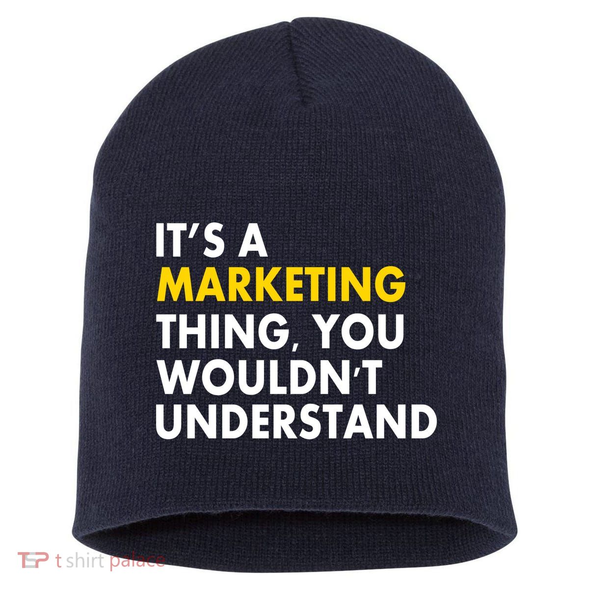It's A Marketing Thing You Wouldn't Understand Short Acrylic Beanie