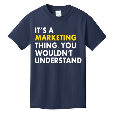 It's A Marketing Thing You Wouldn't Understand Kids T-Shirt
