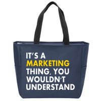 It's A Marketing Thing You Wouldn't Understand Zip Tote Bag