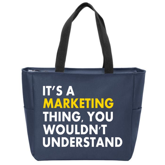 It's A Marketing Thing You Wouldn't Understand Zip Tote Bag