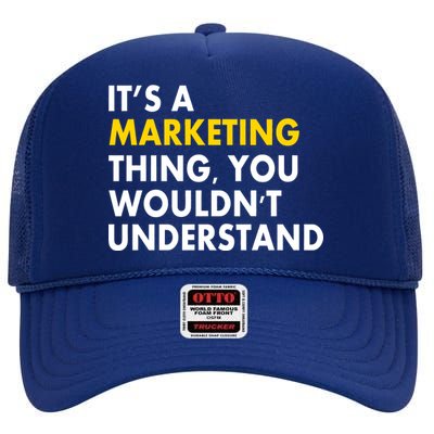 It's A Marketing Thing You Wouldn't Understand High Crown Mesh Back Trucker Hat