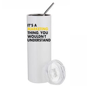 It's A Marketing Thing You Wouldn't Understand Stainless Steel Tumbler