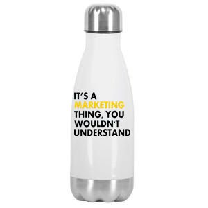 It's A Marketing Thing You Wouldn't Understand Stainless Steel Insulated Water Bottle