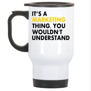 It's A Marketing Thing You Wouldn't Understand Stainless Steel Travel Mug