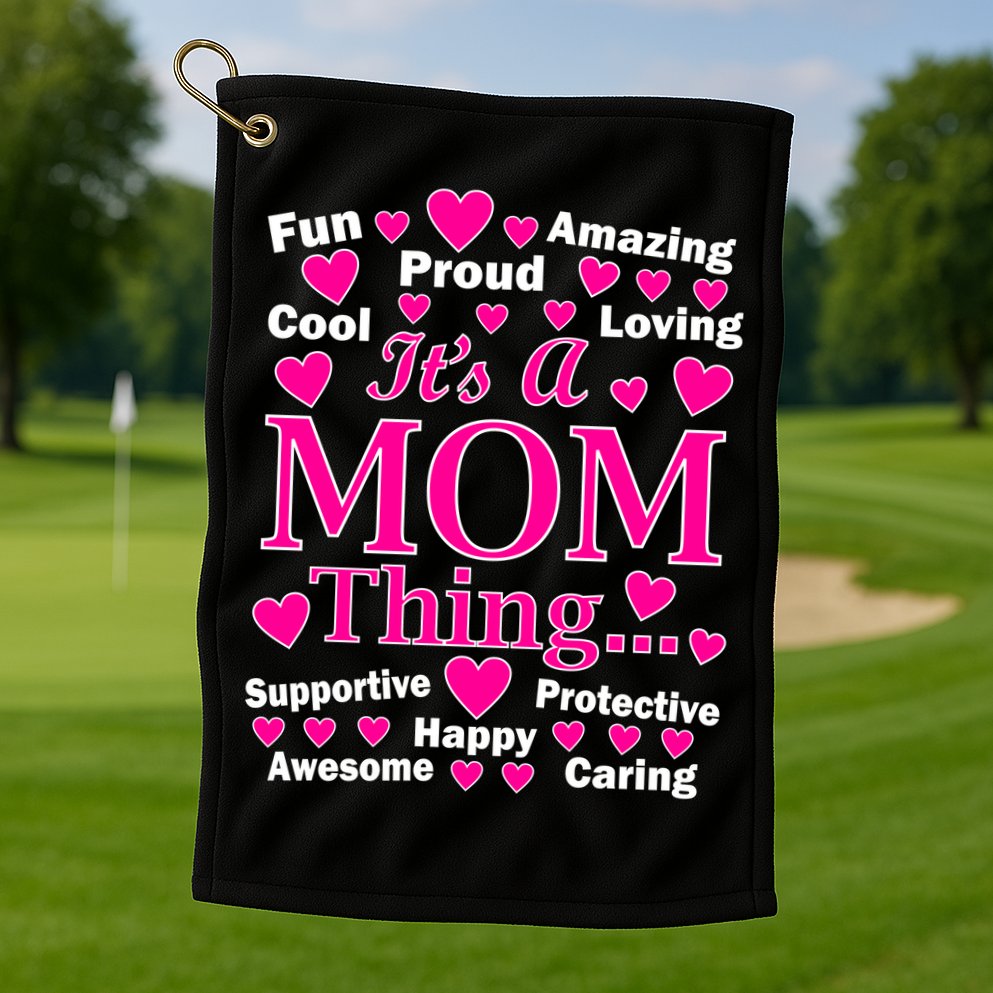 It's A Mom Thing Golf Towel